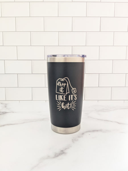 Drop It Like It's Hot Tumbler