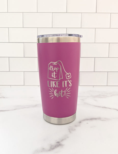 Drop It Like It's Hot Tumbler